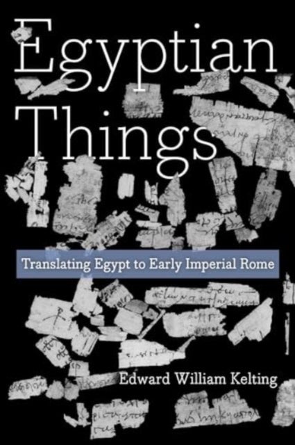 Egyptian Things - Translating Egypt to Early Imperial Rome