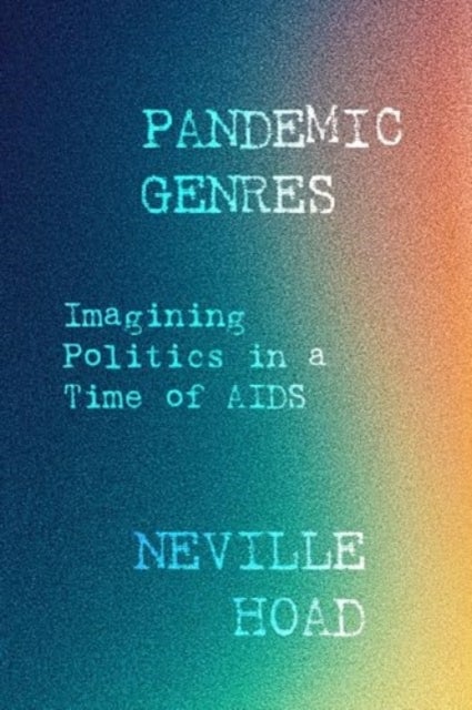 Pandemic Genres - Imagining Politics in a Time of AIDS