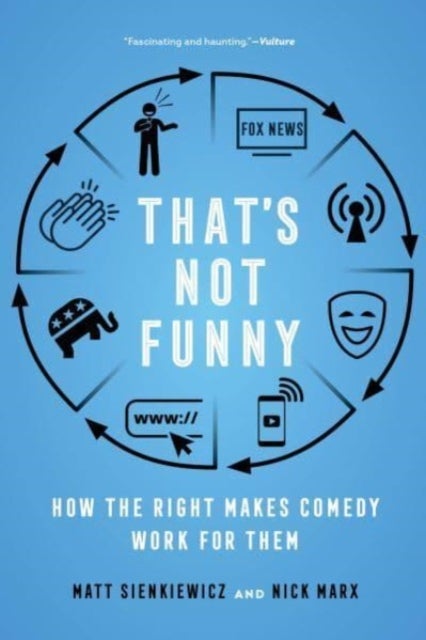That's Not Funny - How the Right Makes Comedy Work for Them