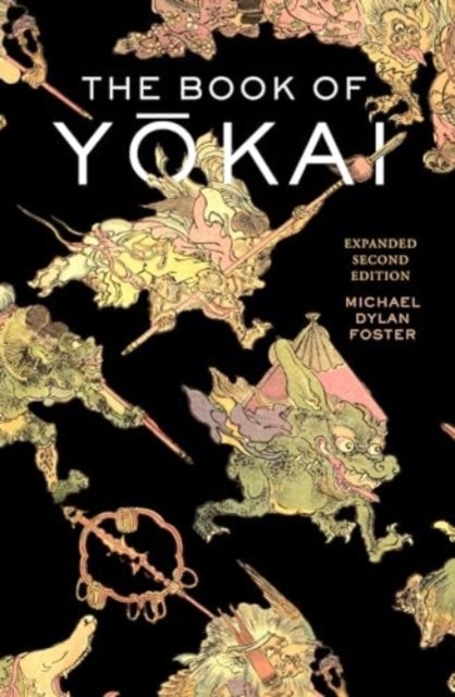 The Book of Yokai, Expanded Second Edition - Mysterious Creatures of Japanese Folklore