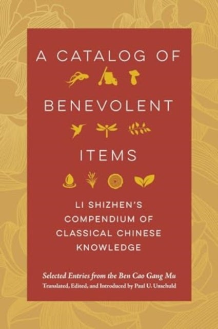 A Catalog of Benevolent Items - Li Shizhen's Compendium of Classical Chinese Knowledge