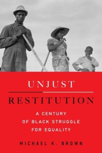 Unjust Restitution - A Century of Black Struggle for Equality