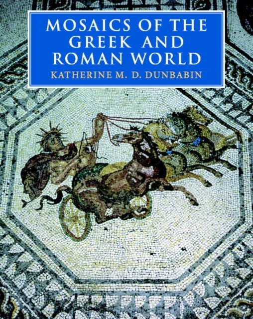 Bilde av Mosaics Of The Greek And Roman World Av Katherine M. D. (mcmaster University Ontario) Dunbabin