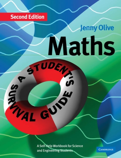 Maths: A Student's Survival Guide - A Self-Help Workbook for Science and Engineering Students
