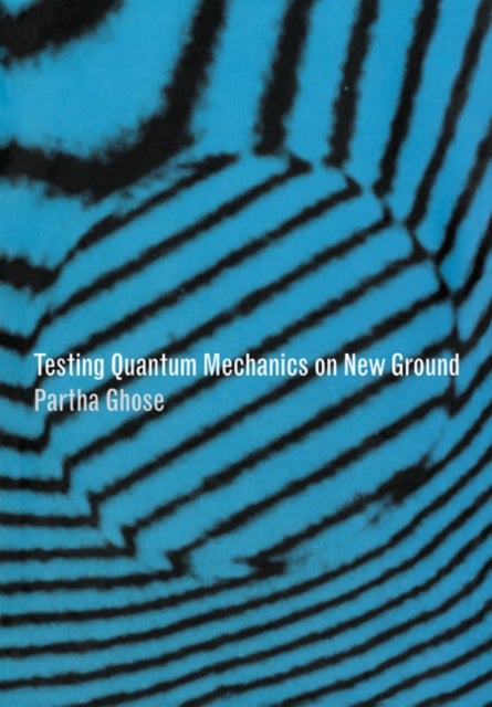Bilde av Testing Quantum Mechanics On New Ground Av Partha (s. N. Bose National Centre For Basic Sciences Calcutta) Ghose