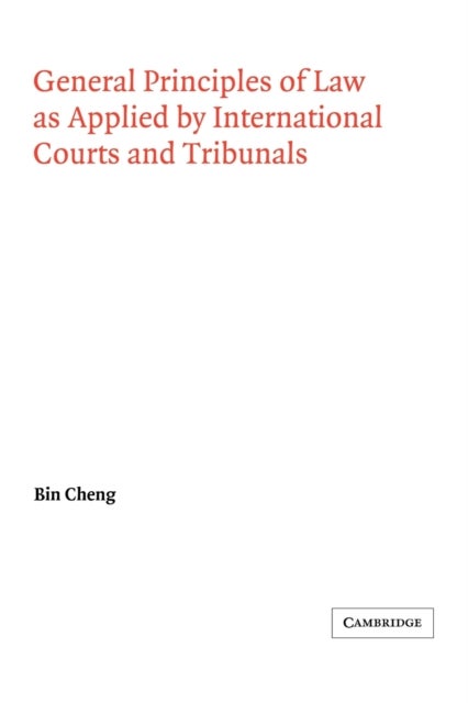 Bilde av General Principles Of Law As Applied By International Courts And Tribunals Av Bin (university College London) Cheng