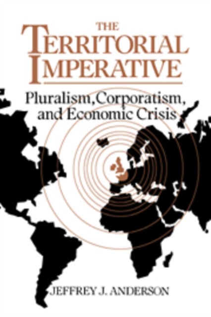 The Territorial Imperative - Pluralism, Corporatism and Economic Crisis
