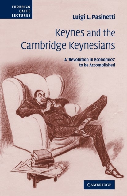 Bilde av Keynes And The Cambridge Keynesians Av Luigi L. (universita Cattolica Del Sacro Cuore Milano) Pasinetti