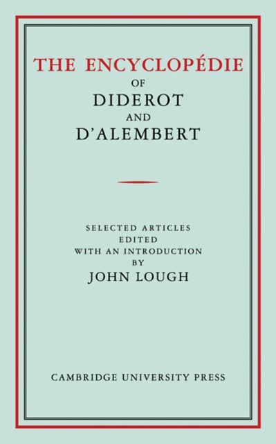 The Encyclopedie of Diderot and D'Alembert - Selected Articles