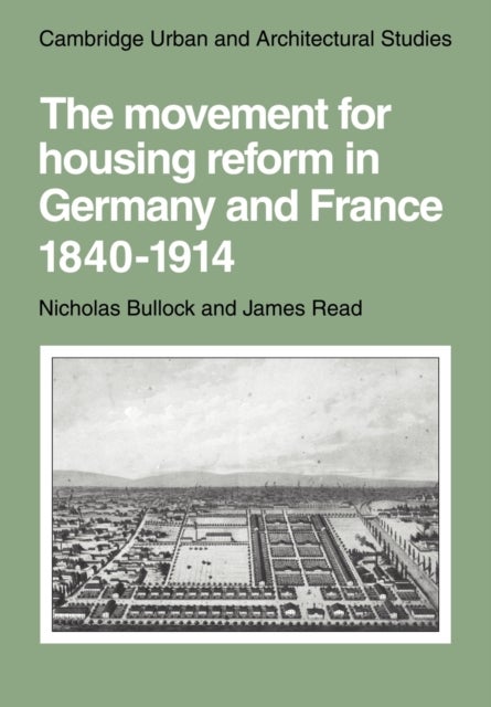 The Movement for Housing Reform in Germany and France, 1840¿1914