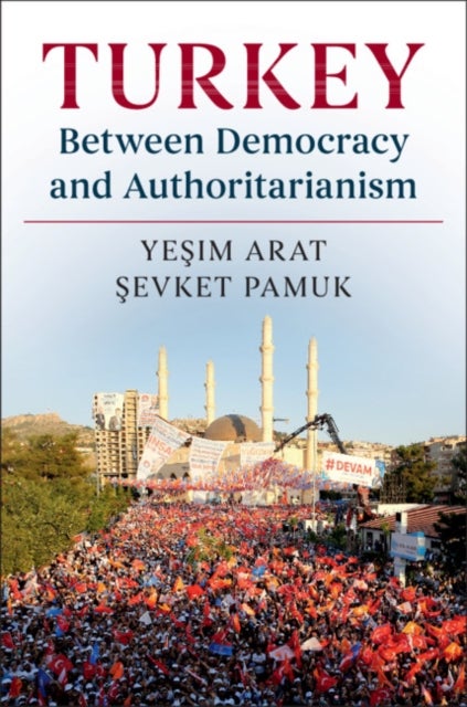 Bilde av Turkey Between Democracy And Authoritarianism Av Yesim (bogazici Ueniversitesi Istanbul) Arat, Sevket (bogazici Ueniversitesi Istanbul) Pamuk