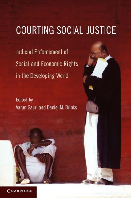 Courting Social Justice - Judicial Enforcement of Social and Economic Rights in the Developing World