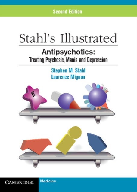 Bilde av Stahl&#039;s Illustrated Antipsychotics Av Stephen M. (university Of California San Diego) Stahl, Laurence Mignon
