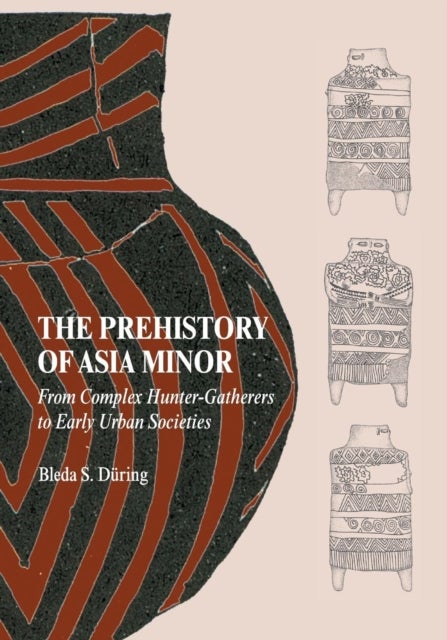 Bilde av The Prehistory Of Asia Minor Av Bleda S. (universiteit Leiden) During