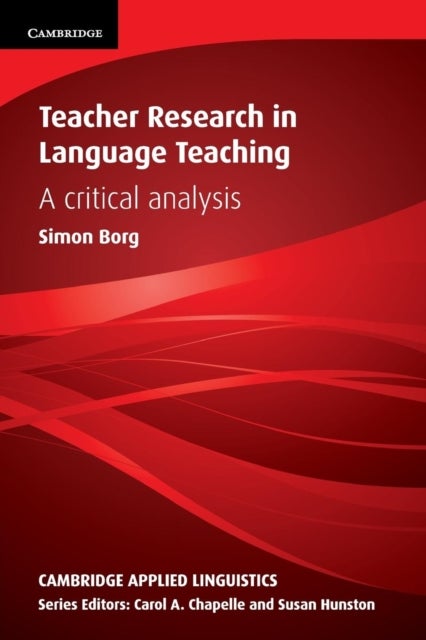 Teacher Research in Language Teaching - A Critical Analysis