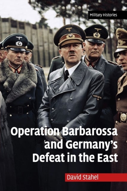 Bilde av Operation Barbarossa And Germany&#039;s Defeat In The East Av David Stahel