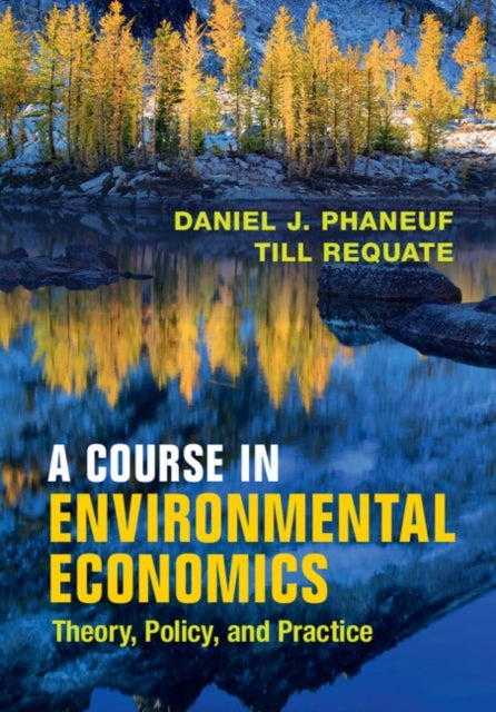 A Course in Environmental Economics - Theory, Policy, and Practice