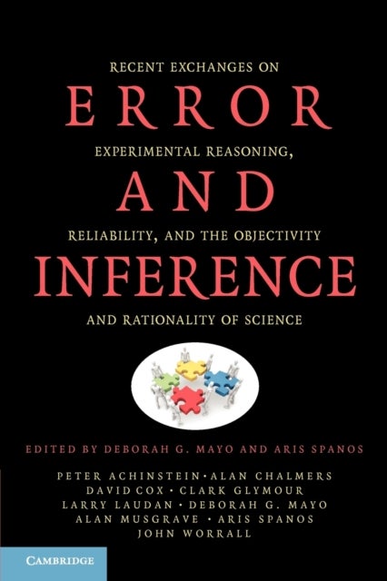 Error and Inference - Recent Exchanges on Experimental Reasoning, Reliability, and the Objectivity and Rationality of Scie