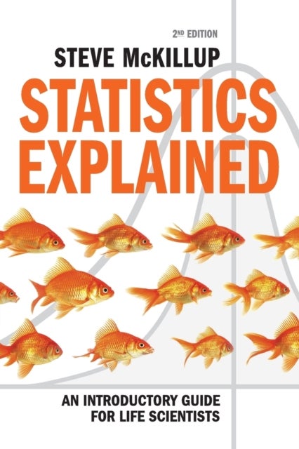 Statistics Explained - An Introductory Guide for Life Scientists