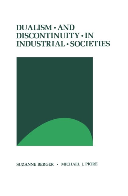 Bilde av Dualism And Discontinuity In Industrial Societies Av Suzanne Berger, Michael J. Piore