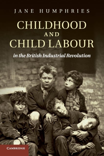 Bilde av Childhood And Child Labour In The British Industrial Revolution Av Jane (university Of Oxford) Humphries