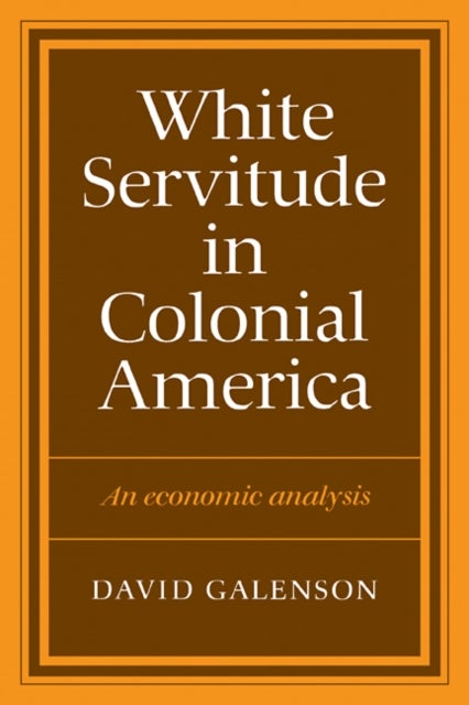 White Servitude in Colonial America - An economic analysis