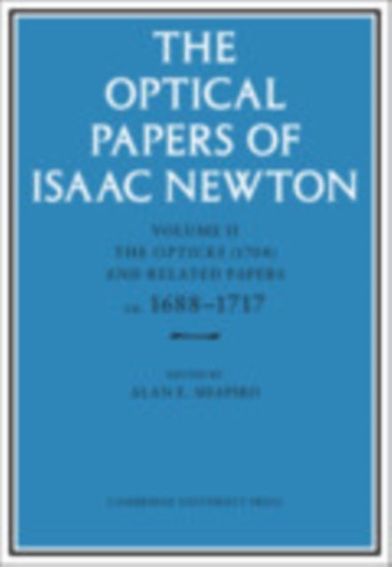 Bilde av The Optical Papers Of Isaac Newton: Volume 2, The Opticks (1704) And Related Papers Ca.1688¿1717 Av Isaac Newton