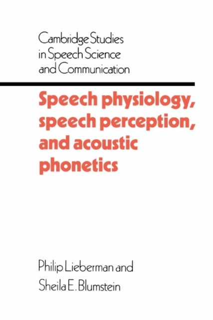 Bilde av Speech Physiology, Speech Perception, And Acoustic Phonetics Av Philip (brown University Rhode Island) Lieberman, Sheila E. (brown University Rhode Is