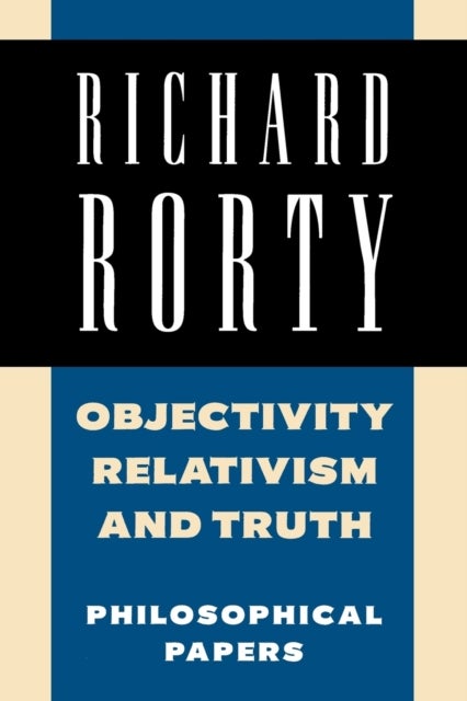 Objectivity, Relativism, and Truth - Philosophical Papers