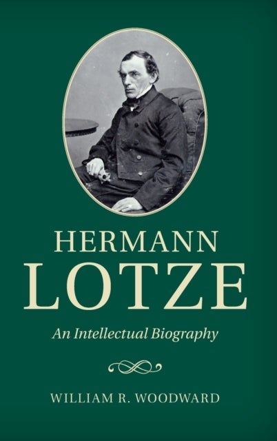 Hermann Lotze - An Intellectual Biography