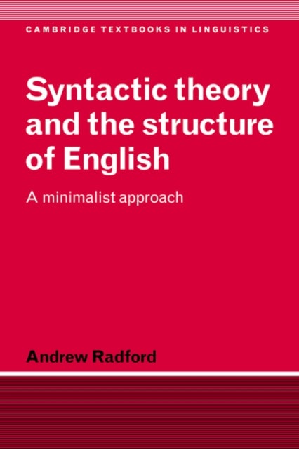 Syntactic Theory and the Structure of English - A Minimalist Approach