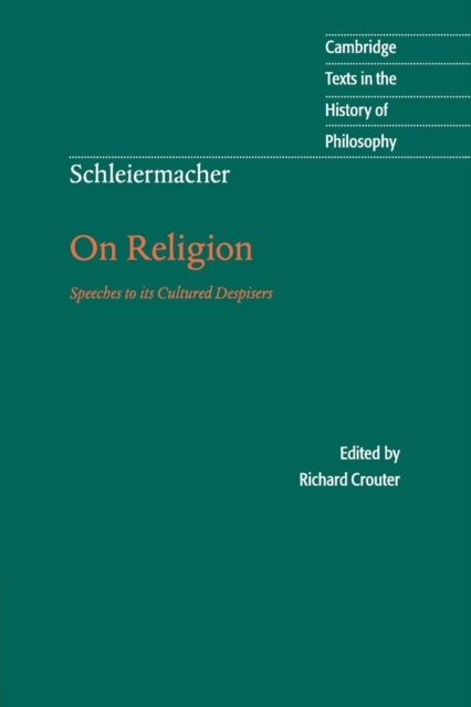 Schleiermacher: On Religion - Speeches to its Cultured Despisers