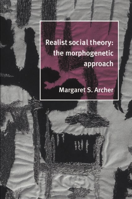 Bilde av Realist Social Theory Av Margaret S. (university Of Warwick) Archer