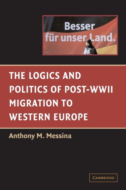 Bilde av The Logics And Politics Of Post-wwii Migration To Western Europe Av Anthony M. (university Of Notre Dame Indiana) Messina