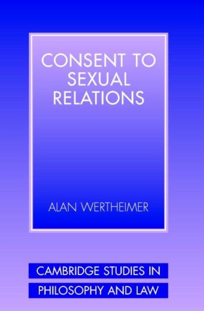 Bilde av Consent To Sexual Relations Av Alan (university Of Vermont) Wertheimer