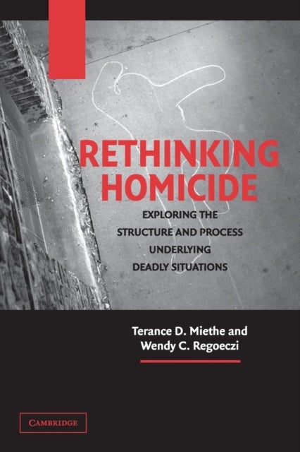 Bilde av Rethinking Homicide Av Terance D. (university Of Nevada Las Vegas) Miethe, Wendy C. (cleveland State University) Regoeczi