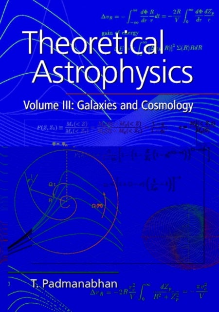 Bilde av Theoretical Astrophysics: Volume 3, Galaxies And Cosmology Av T. (inter-university Centre For Astronomy And Astrophysics (iucaa) Pune India) Padmanabh