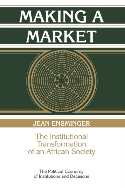 Making a Market - The Institutional Transformation of an African Society