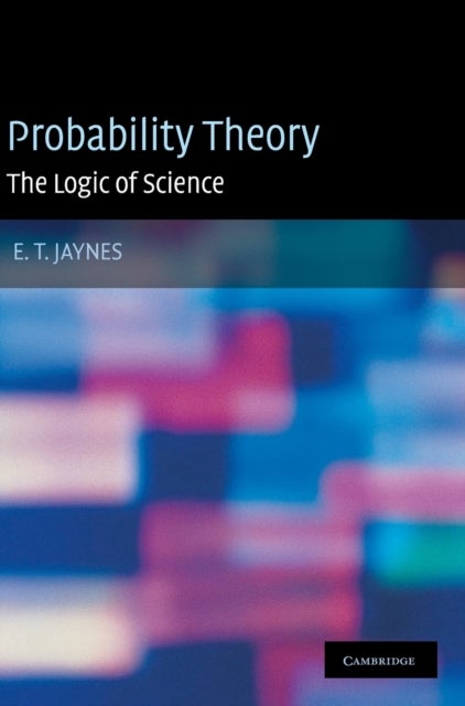 Probability Theory - The Logic of Science