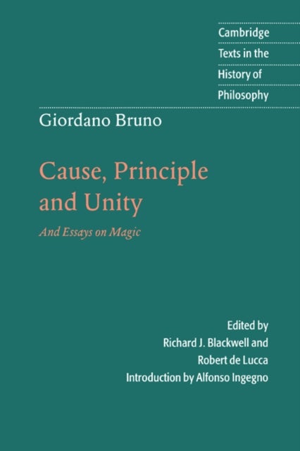 Giordano Bruno: Cause, Principle and Unity - And Essays on Magic