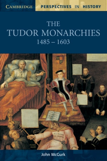 Bilde av The Tudor Monarchies, 1485-1603 Av John Mcgurk