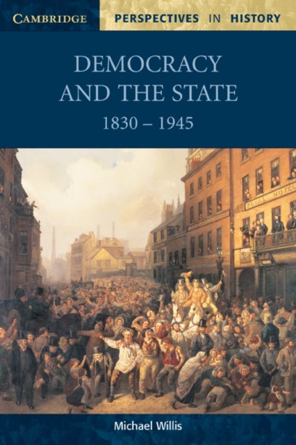 Democracy and the State - 1830-1945