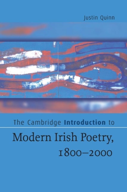 Bilde av The Cambridge Introduction To Modern Irish Poetry, 1800-2000 Av Justin (charles University Prague) Quinn