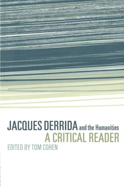 Jacques Derrida and the Humanities - A Critical Reader