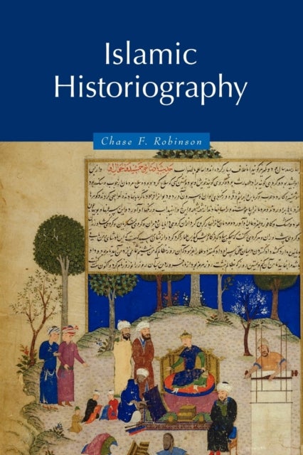 Bilde av Islamic Historiography Av Chase F. (university Of Oxford) Robinson