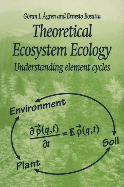 Bilde av Theoretical Ecosystem Ecology Av Goran I. (swedish University Of Agricultural Sciences) Agren, Ernesto (swedish University Of Agricultural Sciences) B