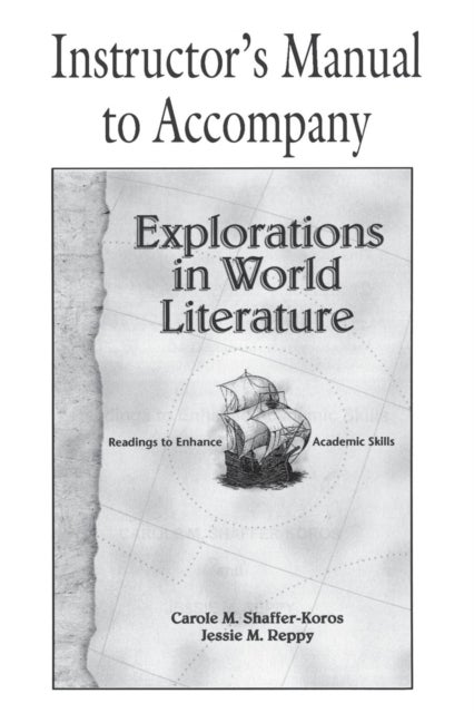 Explorations in World Literature Instructor's Manual - Readings to Enhance Academic Skills