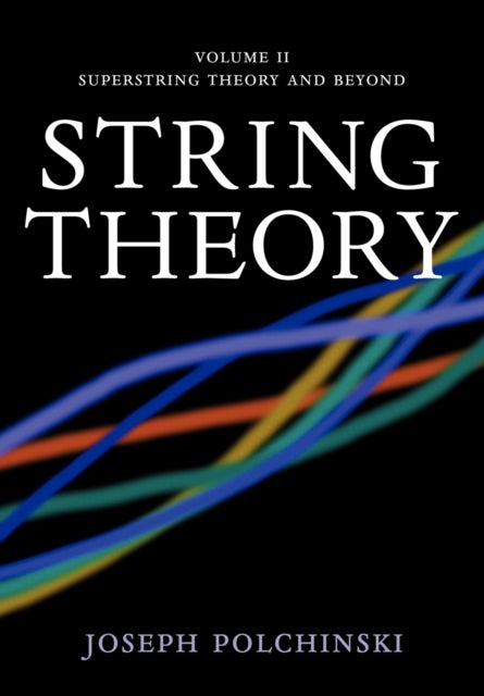 Bilde av String Theory: Volume 2, Superstring Theory And Beyond Av Joseph (university Of California Santa Barbara) Polchinski