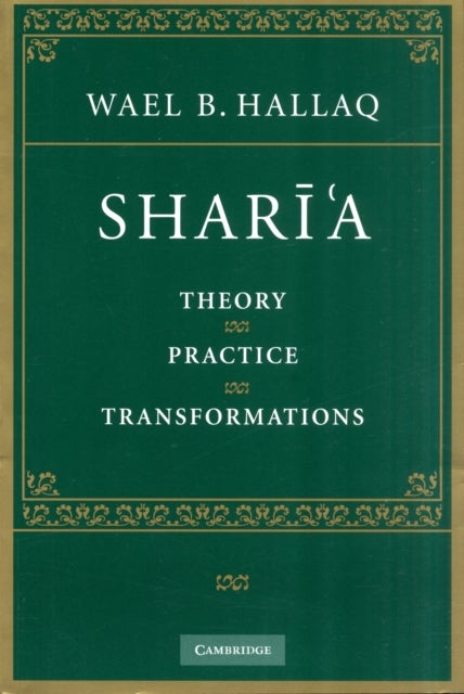 Shari'a - Theory, Practice, Transformations