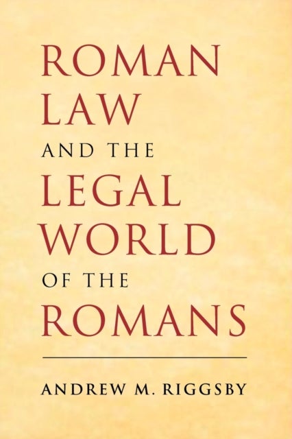 Bilde av Roman Law And The Legal World Of The Romans Av Andrew M. (university Of Texas Austin) Riggsby